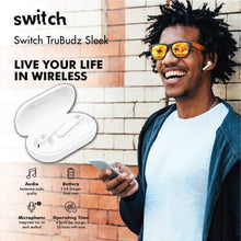 Load image into Gallery viewer, SWITCH TRUBUDZ SLEEK TRUE WIRELESS EARBUDS-Flash Zone Electronics             فلاش زون للالكترونيات